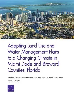 Anpassung von Flächennutzungs- und Wasserbewirtschaftungsplänen an ein sich änderndes Klima in den Bezirken Miami-Dade und Broward, Florida - Adapting Land Use and Water Management Plans to a Changing Climate in Miami-Dade and Broward Counties, Florida
