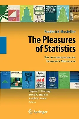 Die Annehmlichkeiten der Statistik: Die Autobiographie von Frederick Mosteller - The Pleasures of Statistics: The Autobiography of Frederick Mosteller