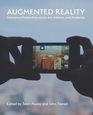 Erweiterte Realität: Innovative Perspektiven in Kunst, Industrie und Wissenschaft - Augmented Reality: Innovative Perspectives Across Art, Industry, and Academia
