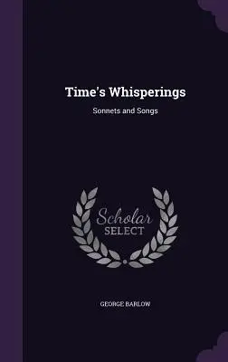 Das Flüstern der Zeit: Sonette und Lieder - Time's Whisperings: Sonnets and Songs