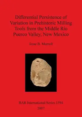 Unterschiedliche Persistenz von Variationen bei prähistorischen Fräswerkzeugen aus dem mittleren Rio Puerco Tal, New Mexico - Differential Persistence of Variation in Prehistoric Milling Tools from the Middle Rio Puerco Valley, New Mexico