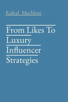 Von Likes zu luxuriösen Influencer-Strategien - From Likes To Luxury Influencer Strategies