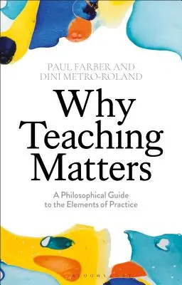 Warum Lehren wichtig ist: Ein philosophischer Leitfaden zu den Elementen der Praxis - Why Teaching Matters: A Philosophical Guide to the Elements of Practice