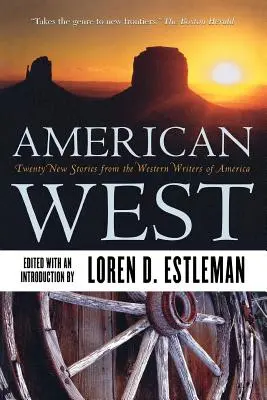 Amerikanischer Westen: Zwanzig neue Geschichten von den Western Writers of America - American West: Twenty New Stories from the Western Writers of America