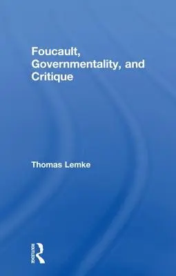 Foucault, Gouvernementalität und Kritik - Foucault, Governmentality, and Critique