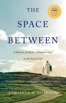 Der Raum dazwischen: Erinnerungen an eine Mutter-Tochter-Liebe am Ende des Lebens - The Space Between: A Memoir of Mother-Daughter Love at the End of Life