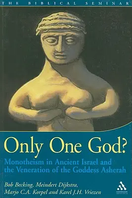 Nur ein Gott?: Monotheismus im alten Israel und die Verehrung der Göttin Aschera - Only One God?: Monotheism in Ancient Israel and the Veneration of the Goddess Asherah
