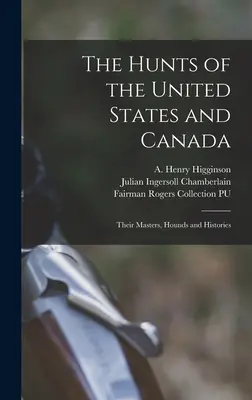 Die Jagden in den Vereinigten Staaten und Kanada: Ihre Meister, Hunde und Geschichten - The Hunts of the United States and Canada: Their Masters, Hounds and Histories