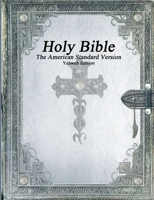 Heilige Bibel, The American Standard Version, Jahwe-Ausgabe - Holy Bible, The American Standard Version, Yahweh Edition