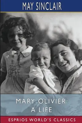 Mary Olivier: Ein Leben (Esprios-Klassiker) - Mary Olivier: A Life (Esprios Classics)