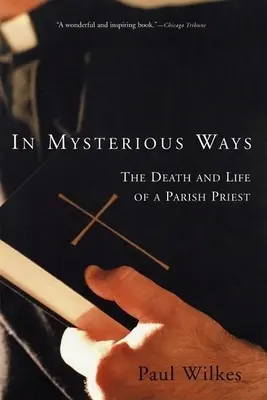 Auf geheimnisvollen Wegen: Tod und Leben eines Gemeindepfarrers - In Mysterious Ways: The Death and Life of a Parish Priest