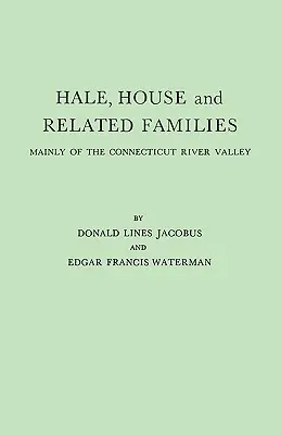 Hale, House und verwandte Familien, vor allem aus dem Connecticut River Valley - Hale, House and Related Families, Mainly of the Connecticut River Valley