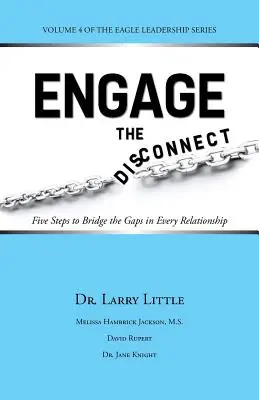Verbinde die Trennung: Fünf Schritte zur Überbrückung der Lücken in jeder Beziehung - Engage the Disconnect: Five Steps to Bridge the Gaps in Every Relationship
