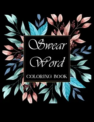 Schimpfwort-Malbuch..: Fluch- und Motivationsmalbuch für Erwachsene zum Stressabbau und zur Entspannung. - Swear word coloring book.: Adult swear & motivational coloring book for stress relief & relaxation.