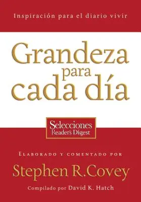 Grandeza Para Cada Dia: Inspiracion Para el Diario Vivir: Selecciones Reader's Digest = Everyday Greatness = Alltägliche Großartigkeit - Grandeza Para Cada Dia: Inspiracion Para el Diario Vivir: Selecciones Reader's Digest = Everyday Greatness = Everyday Greatness