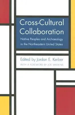 Interkulturelle Zusammenarbeit: Ureinwohner und Archäologie im Nordosten der Vereinigten Staaten - Cross-Cultural Collaboration: Native Peoples and Archaeology in the Northeastern United States