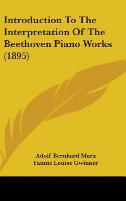 Einführung in die Interpretation der Klavierwerke Beethovens (1895) - Introduction to the Interpretation of the Beethoven Piano Works (1895)