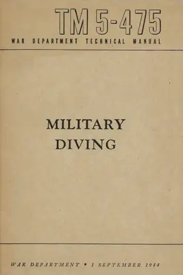 TM 5-475 Militärisches Tauchen Technisches Handbuch des Kriegsministeriums - TM 5-475 Military Diving War Department Technical Manual
