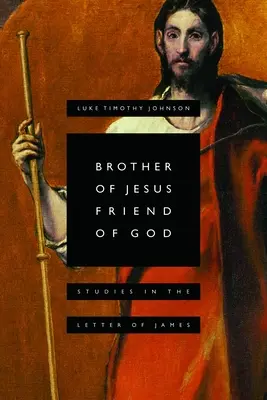 Bruder von Jesus, Freund von Gott: Studien zum Jakobusbrief - Brother of Jesus, Friend of God: Studies in the Letter of James