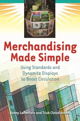 Merchandising einfach gemacht: Mit Standards und dynamischen Displays die Verkaufszahlen steigern - Merchandising Made Simple: Using Standards and Dynamite Displays to Boost Circulation