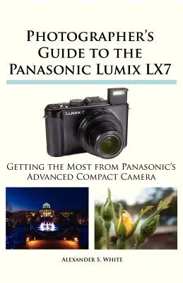 Leitfaden für Fotografen zur Panasonic Lumix LX7 - Photographer's Guide to the Panasonic Lumix LX7