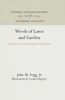 Unkraut für Rasen und Garten: Ein Handbuch für das östliche gemäßigte Nordamerika - Weeds of Lawn and Garden: A Handbook for Eastern Temperate North America