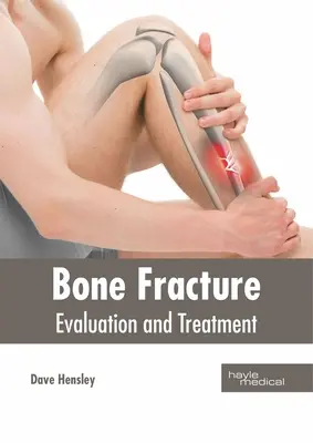 Knochenbrüche: Bewertung und Behandlung - Bone Fracture: Evaluation and Treatment