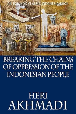 Die Ketten der Unterdrückung des indonesischen Volkes brechen - Breaking the Chains of Oppression of the Indonesian People