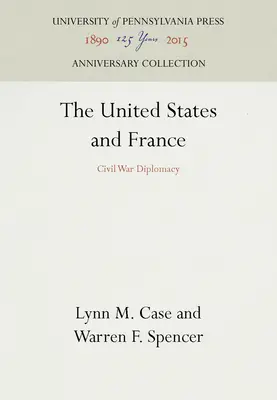 Die Vereinigten Staaten und Frankreich: Diplomatie im Bürgerkrieg - The United States and France: Civil War Diplomacy