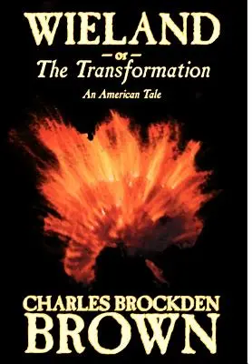 Wieland; oder, die Verwandlung. Eine amerikanische Erzählung von Charles Brockden Brown, Belletristik, Horror - Wieland; or, the Transformation. An American Tale by Charles Brockden Brown, Fiction, Horror