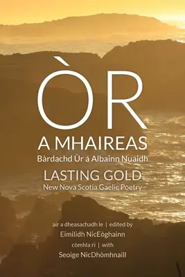 r a Mhaireas / Bleibendes Gold: Brdachd r Albainn Nuaidh / Neue gälische Poesie aus Nova Scotia - r a Mhaireas / Lasting Gold: Brdachd r  Albainn Nuaidh / New Nova Scotia Gaelic Poetry