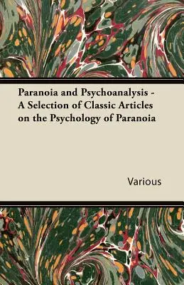 Paranoia und Psychoanalyse - Eine Auswahl klassischer Artikel über die Psychologie der Paranoia - Paranoia and Psychoanalysis - A Selection of Classic Articles on the Psychology of Paranoia