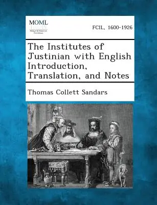 Die Institute des Justinian mit englischer Einleitung, Übersetzung und Anmerkungen - The Institutes of Justinian with English Introduction, Translation, and Notes