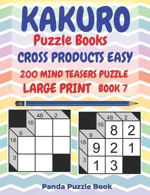 Kakuro Puzzle Books Cross Products Easy - 200 Mind Teasers Puzzle - Großdruck - Buch 7: Logische Spiele für Erwachsene - Brain Games Books For Adults - Mind - Kakuro Puzzle Books Cross Products Easy - 200 Mind Teasers Puzzle - Large Print - Book 7: Logic Games For Adults - Brain Games Books For Adults - Mind