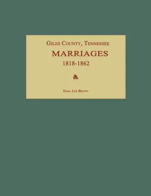 Giles County, Tennessee, Heiraten 1818-1862 - Giles County, Tennessee, Marriages 1818-1862