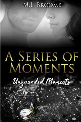 Unbewachte Momente: Eine moderne Romanze geht weiter - Unguarded Moments: A Modern Day Romance Continues