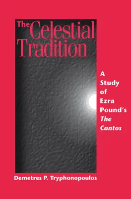 Die himmlische Tradition: Eine Studie über Ezra Pounds Cantos - The Celestial Tradition: A Study of Ezra Pound's the Cantos