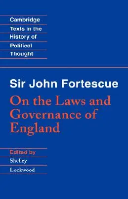 Sir John Fortescue: Über die Gesetze und die Staatsführung Englands - Sir John Fortescue: On the Laws and Governance of England