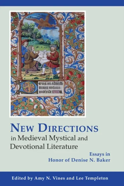 Neue Wege in der mystischen und religiösen Literatur des Mittelalters: Aufsätze zu Ehren von Denise N. Baker - New Directions in Medieval Mystical and Devotional Literature: Essays in Honor of Denise N. Baker