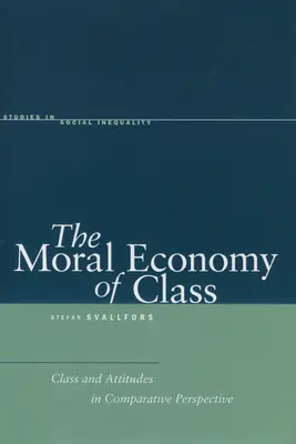 Die moralische Ökonomie der Klasse: Klasse und Haltungen in vergleichender Perspektive - The Moral Economy of Class: Class and Attitudes in Comparative Perspective