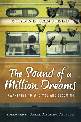 Der Klang von einer Million Träume: Erwachen Sie zu dem, was Sie werden wollen - The Sound of a Million Dreams: Awakening to Who You Are Becoming