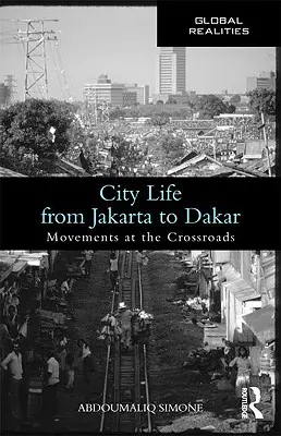 Stadtleben von Jakarta bis Dakar: Bewegungen am Scheideweg - City Life from Jakarta to Dakar: Movements at the Crossroads