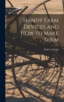 Praktische landwirtschaftliche Geräte und wie man sie herstellt - Handy Farm Devices and how to Make Them