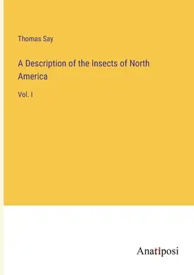 Eine Beschreibung der Insekten Nordamerikas: Bd. I - A Description of the Insects of North America: Vol. I