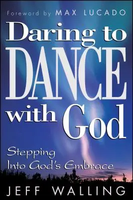 Den Tanz mit Gott wagen: Schritt für Schritt in Gottes Umarmung - Daring to Dance with God: Stepping Into God's Embrace