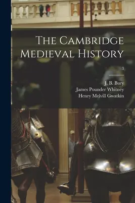 Die Cambridge Geschichte des Mittelalters; 3 - The Cambridge Medieval History; 3