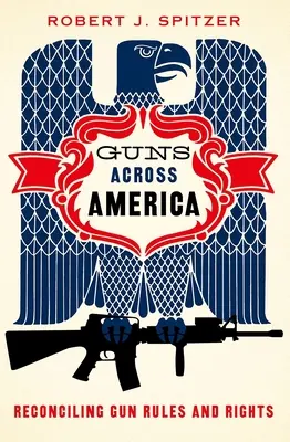 Waffen in ganz Amerika: Die Vereinbarkeit von Waffenregeln und -rechten - Guns Across America: Reconciling Gun Rules and Rights