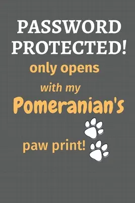 Passwortgeschützt! öffnet sich nur mit dem Pfotenabdruck meines Pomeranian! Für Pomeranian-Hunde-Fans - Password Protected! only opens with my Pomeranian's paw print!: For Pomeranian Dog Fans