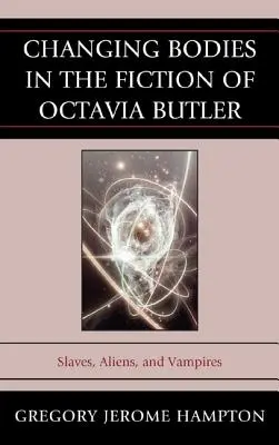 Wechselnde Körper in der Belletristik von Octavia Butler: Sklaven, Aliens und Vampire - Changing Bodies in the Fiction of Octavia Butler: Slaves, Aliens, and Vampires