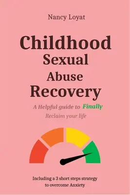 Genesung von sexuellem Missbrauch in der Kindheit: Ein hilfreicher Leitfaden, um endlich Ihr Leben zurückzuerobern - Childhood Sexual Abuse Recovery: A helpful guide to finally reclaim your life